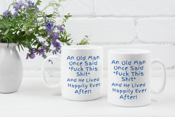 "An Old Man Once Said..."-11oz or 15oz Coffee Mug. - Image 5