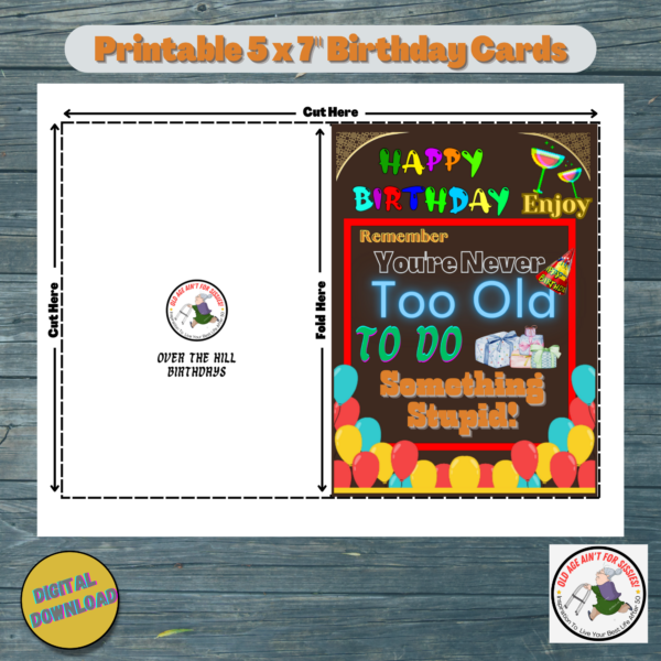 'Your Never Too Old...' 'Printable' Digital Download 5" x 7" Birthday Card. - Image 3